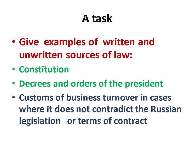 A task Give  examples of  written and unwritten sources of law: Constitution